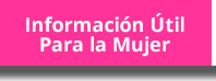 Información Útil Para la Salud de la Mujer